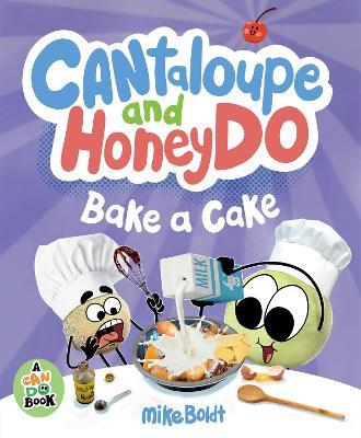 Cantaloupe and HoneyDo Bake a Cake - Mike Boldt - cover