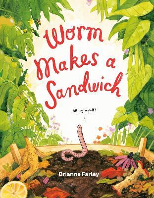 Worm Makes a Sandwich - Brianne Farley - cover