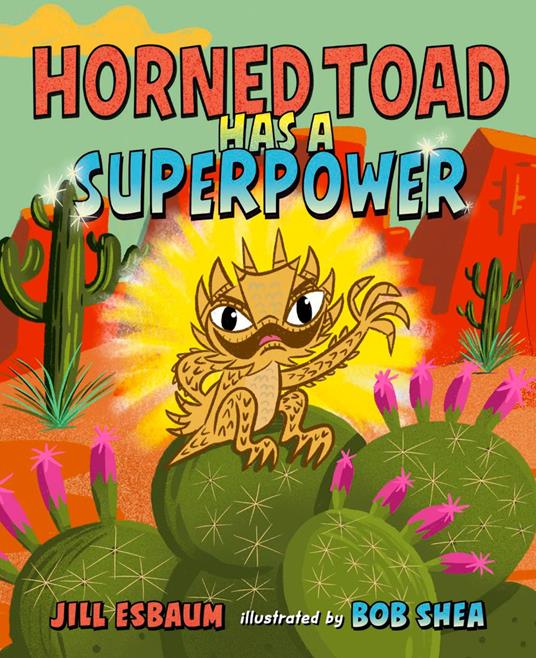 Horned Toad Has a Superpower - Jill Esbaum,Bob Shea - ebook
