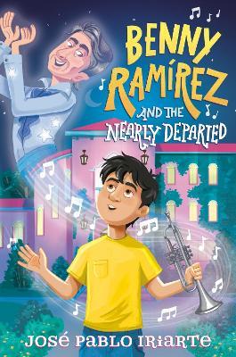 Benny Ramírez and the Nearly Departed - José Pablo Iriarte - cover