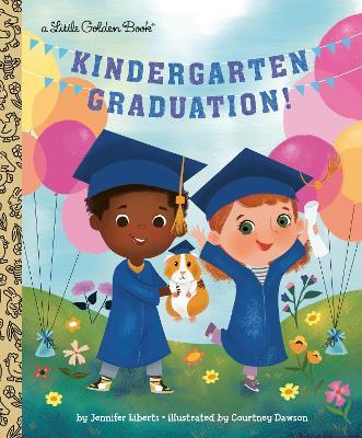 Kindergarten Graduation!: A Book for Soon-to-Be First Graders - Jennifer Liberts,Courtney Dawson - cover