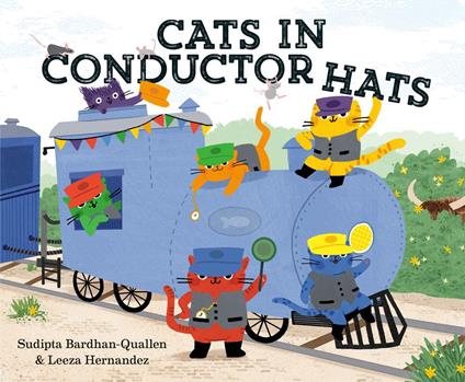 Cats in Conductor Hats - Sudipta Bardhan-Quallen,Leeza Hernandez - ebook