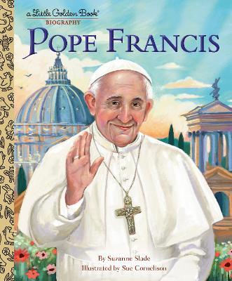 Pope Francis: A Little Golden Book Biography - Suzanne Slade,Sue Cornelison - cover