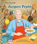 Jacques Pépin: A Little Golden Book Biography