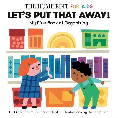 Let's Put That Away! My First Book of Organizing: A Home Edit Board Book for Kids - Clea Shearer,Joanna Teplin - cover