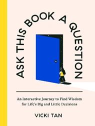 Ask This Book a Question: An Interactive Journey to Find Wisdom for Life's Big and Little Decisions