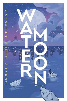 Water Moon: A Novel - Samantha Sotto Yambao - cover