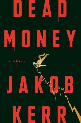 Dead Money: A Novel - Jakob Kerr - cover