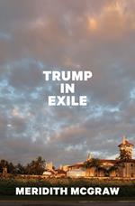Trump in Exile