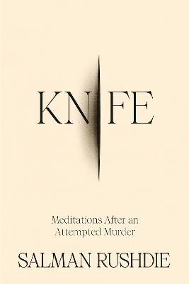 Knife: Meditations After an Attempted Murder - Salman Rushdie - cover