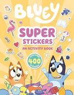 Bluey: Super Stickers: An Activity Book with Over 400 Stickers