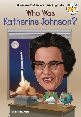 Who Was Katherine Johnson? - Shelia P. Moses,Who HQ - cover