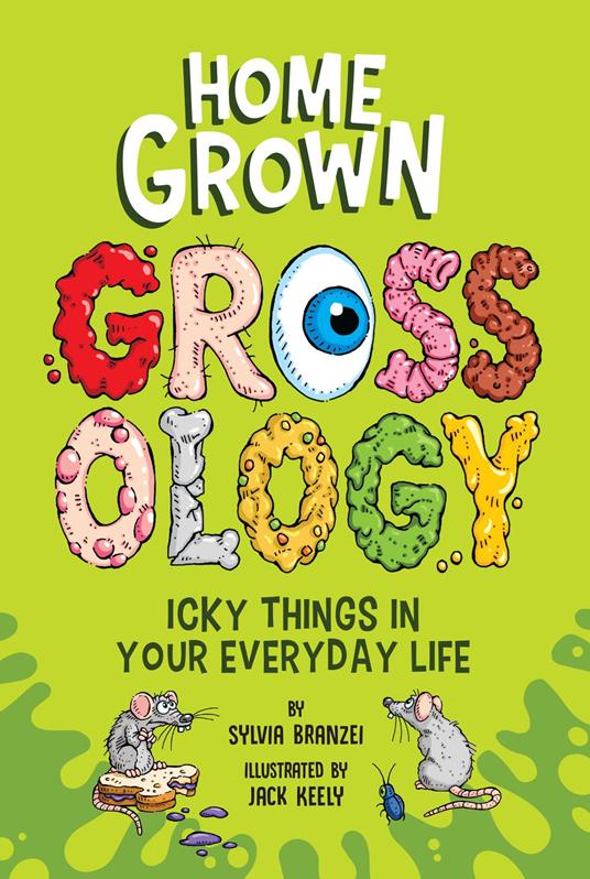 Homegrown Grossology - Sylvia Branzei,Jack Keely - ebook