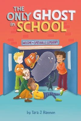 The Only Ghost in School - Tara J. Hannon - cover