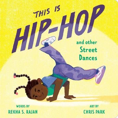 This Is Hip-Hop: And Other Street Dances - Rekha S. Rajan - cover