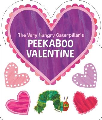 The Very Hungry Caterpillar's Peekaboo Valentine - Eric Carle - cover