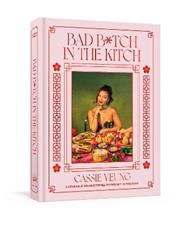 Bad B*tch in the Kitch: Craveable Asian Recipes to Ditch the Takeout: A Cookbook