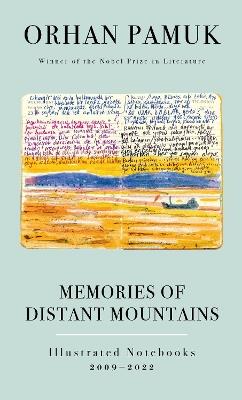 Memories of Distant Mountains: Illustrated Notebooks, 2009-2022 - Orhan Pamuk - cover