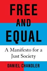 Free and Equal: A Manifesto for a Just Society