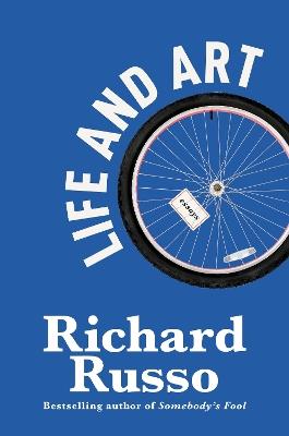 Life and Art: Essays - Richard Russo - cover