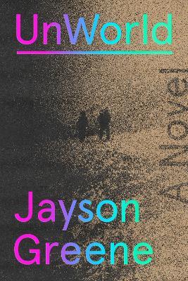 UnWorld: A Novel - Jayson Greene - cover