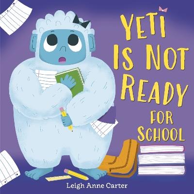 Yeti Is Not Ready for School - Leigh Anne Carter - cover