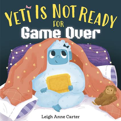 Yeti Is Not Ready for Game Over - Leigh Anne Carter - ebook