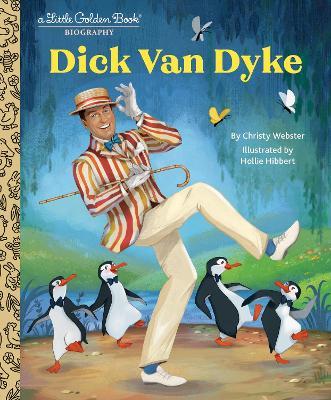 Dick Van Dyke: A Little Golden Book Biography - Christy Webster,Hollie Hibbert - cover
