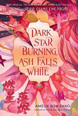 Dark Star Burning, Ash Falls White - Amélie Wen Zhao - cover