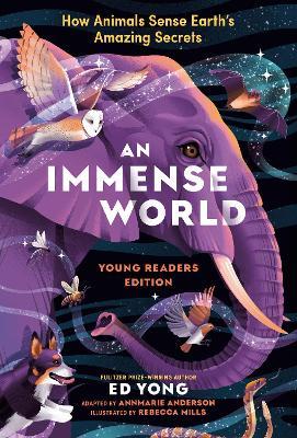 An Immense World (Young Readers Edition): How Animals Sense Earth's Amazing Secrets - Ed Yong - cover