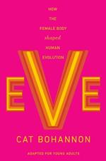 Eve (Adapted for Young Adults): How the Female Body Shaped Human Evolution