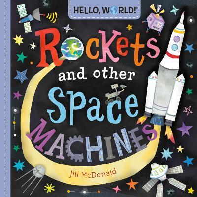 Hello, World! Rockets and Other Space Machines - Jill McDonald - cover