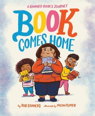 Book Comes Home: A Banned Book's Journey - Rob Sanders,Micah Player - cover