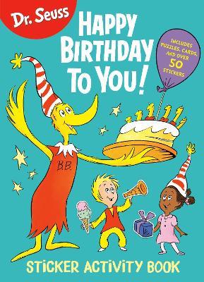 Dr. Seuss: Happy Birthday To You Sticker Activity Book: Includes Puzzles, Cards, and Over 50 Stickers - Random House - cover