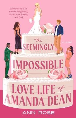 The Seemingly Impossible Love Life of Amanda Dean - Ann Rose - cover