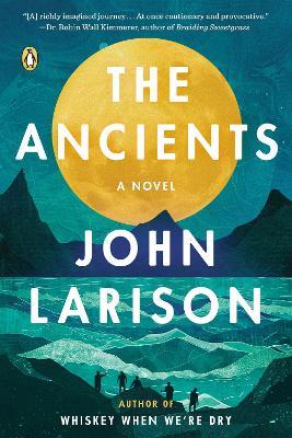 The Ancients: A Novel - John Larison - cover