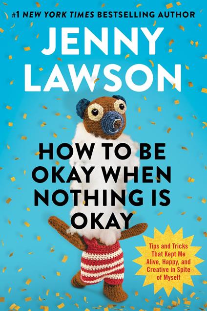 How to Be Okay When Nothing Is Okay