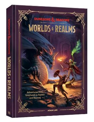 Dungeons & Dragons Worlds & Realms: Adventures from Greyhawk to Faerûn and Beyond - Adam Lee,Official Dungeons & Dragons Licensed - cover