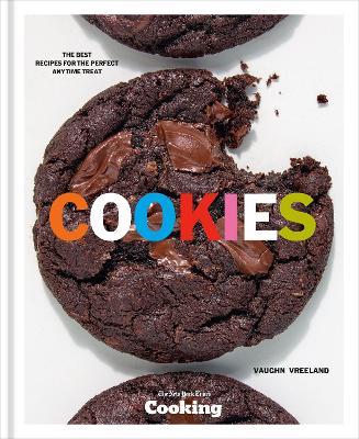 Cookies: The Best Recipes for the Perfect Anytime Treat - Vaughn Vreeland,New York Times Cooking - cover