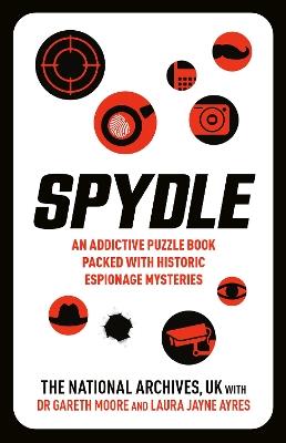 Spydle: An Addictive Puzzle Book Packed with Historic Espionage Mysteries - The National Archives, UK,Laura Jayne Ayres - cover