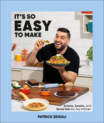 It's So Easy to Make: Snacks, Sweets, and Quick Eats for Any Kitchen - Patrick Zeinali - cover