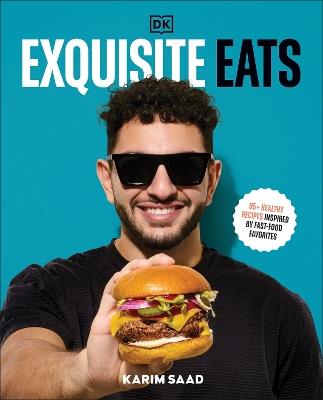 Exquisite Eats: 85+ Healthy Recipes Inspired by Fast-Food Favorites - Karim Saad - cover