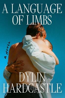 A Language of Limbs: A Novel - Dylin Hardcastle - cover