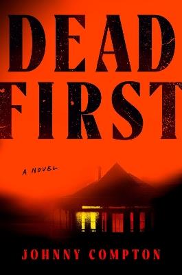 Dead First: A Novel - Johnny Compton - cover