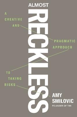 Almost Reckless: A Creative and Pragmatic Approach to Taking Risks - Amy Smilovic - cover