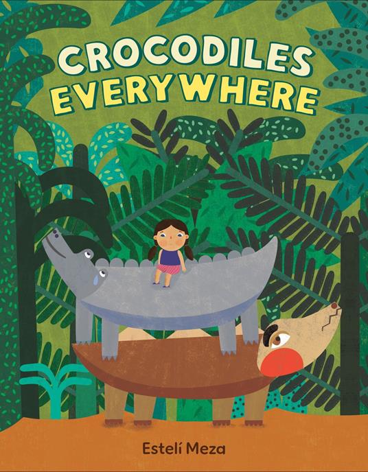 Crocodiles Everywhere - Estelí Meza - ebook