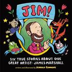 JIM!: Six True Stories about One Great Artist: James Marshall