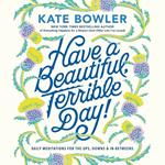Have a Beautiful, Terrible Day!