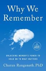 Why We Remember: Unlocking Memory's Power to Hold on to What Matters