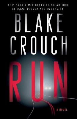 Run: A Novel - Blake Crouch - cover
